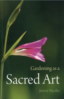 Gardening as a Sacred Art, Paperback Book Gardening as a Sacred Art, Paperback Book
