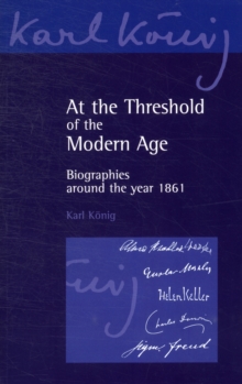 At the Threshold of the Modern Age : Biographies Around the Year 1861, Paperback / softback Book At the Threshold of the Modern Age : Biographies Around the Year 1861, Paperback / softback Book