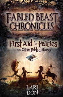 First Aid for Fairies and Other Fabled Beasts