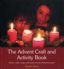 The Advent Craft and Activity Book : Stories, Crafts, Recipes and Poems for the Christmas Season, Paperback / softback Book The Advent Craft and Activity Book : Stories, Crafts, Recipes and Poems for the Christmas Season, Paperback / softback Book