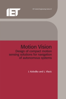 Motion Vision : Design of compact motion sensing solutions for navigation of autonomous systems