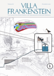 Villa Frankenstein : The Journal of the British Pavilion, 12th International Architecture Exhibition v. 2, Paperback Book Villa Frankenstein : The Journal of the British Pavilion, 12th International Architecture Exhibition v. 2, Paperback Book