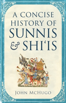 A Concise History of Sunnis and Shi`is, Hardback Book A Concise History of Sunnis and Shi`is, Hardback Book