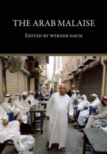 The Arab Malaise. Werner Daum, Paperback / softback Book The Arab Malaise. Werner Daum, Paperback / softback Book