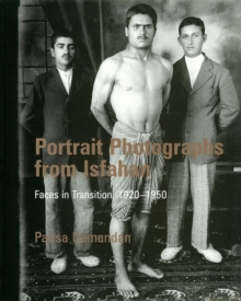 Portrait Photographs from Isfahan : Faces in Transition 1920-1950, Paperback Book Portrait Photographs from Isfahan : Faces in Transition 1920-1950, Paperback Book