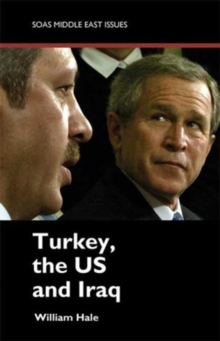Turkey, the US and Iraq, Paperback / softback Book Turkey, the US and Iraq, Paperback / softback Book