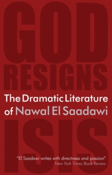 The Dramatic Literature of Nawal El Saadawi, Paperback / softback Book The Dramatic Literature of Nawal El Saadawi, Paperback / softback Book