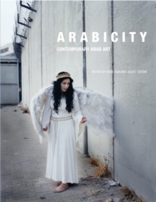 Arabicity : Contemporary Arab Art