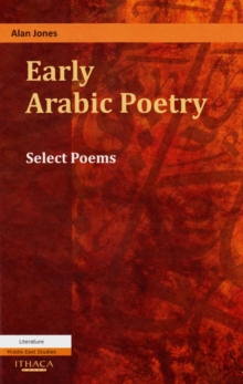 Early Arabic Poetry : Select Poems, Hardback Book Early Arabic Poetry : Select Poems, Hardback Book