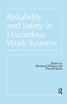 Reliability and Safety In Hazardous Work Systems : Approaches To Analysis And Design