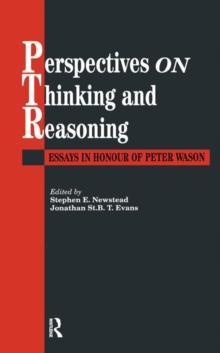 Perspectives On Thinking And Reasoning : Essays In Honour Of Peter Wason