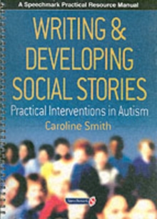 Writing and Developing Social Stories, Paperback Book Writing and Developing Social Stories, Paperback Book
