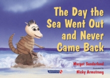 The Day the Sea Went out and Never Came Back : A Story for Children Who Have Lost Someone They Love, Paperback Book The Day the Sea Went out and Never Came Back : A Story for Children Who Have Lost Someone They Love, Paperback Book