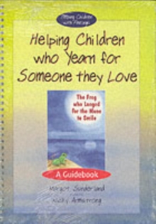 Helping Children Who Yearn for Someone They Love & the Frog Who Longed for the Moon to Smile, Spiral bound Book Helping Children Who Yearn for Someone They Love & the Frog Who Longed for the Moon to Smile, Spiral bound Book