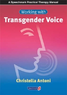 Working With Transgender Voice : Assessment and Therapy With Male To Female Clients, Paperback / softback Book Working With Transgender Voice : Assessment and Therapy With Male To Female Clients, Paperback / softback Book
