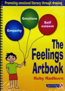 The Feelings Artbook : Promoting Emotional Literacy Through Drawing, Paperback Book The Feelings Artbook : Promoting Emotional Literacy Through Drawing, Paperback Book