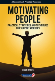 Motivating People : Practical Strategies and Techniques for Support Workers, Paperback / softback Book Motivating People : Practical Strategies and Techniques for Support Workers, Paperback / softback Book