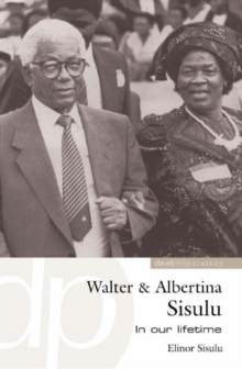 Walter and Albertina Sisulu: In Our Lifetime, Paperback / softback Book Walter and Albertina Sisulu: In Our Lifetime, Paperback / softback Book