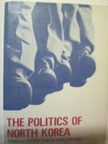 The Politics Of North Korea, Paperback / softback Book The Politics Of North Korea, Paperback / softback Book