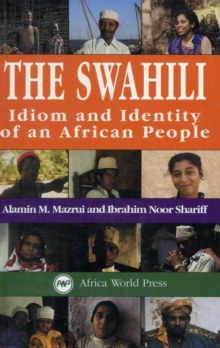 The Swahili : Idiom and Identity of an African People, Hardback Book The Swahili : Idiom and Identity of an African People, Hardback Book