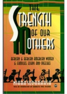 The Strength Of Our Mothers : African & African American Women & Families: Essays and Speeches, Paperback Book The Strength Of Our Mothers : African & African American Women & Families: Essays and Speeches, Paperback Book