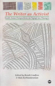 The Writer as Activist : South Asian Perspectives on Ngugi wa Thiong'o, Paperback / softback Book The Writer as Activist : South Asian Perspectives on Ngugi wa Thiong'o, Paperback / softback Book