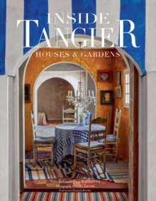 Vendome Press Inside Tangier , House & Gardens