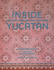 Inside Yucatan : Hidden Merida and Beyond