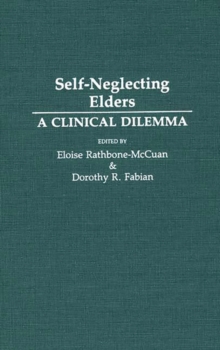 Self-Neglecting Elders : A Clinical Dilemma, Hardback Book Self-Neglecting Elders : A Clinical Dilemma, Hardback Book