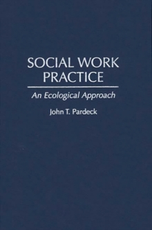Social Work Practice : An Ecological Approach, Hardback Book Social Work Practice : An Ecological Approach, Hardback Book