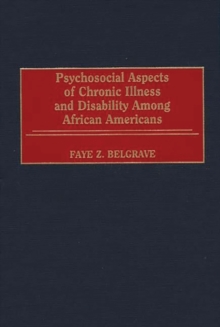 Psychosocial Aspects of Chronic Illness and Disability Among African Americans, Hardback Book Psychosocial Aspects of Chronic Illness and Disability Among African Americans, Hardback Book