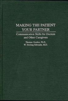 Making the Patient Your Partner : Communication Skills for Doctors and Other Caregivers, Hardback Book Making the Patient Your Partner : Communication Skills for Doctors and Other Caregivers, Hardback Book