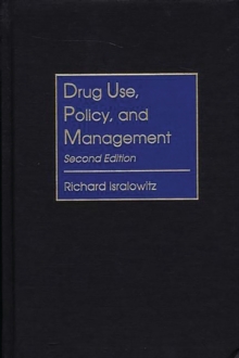 Drug Use, Policy, and Management, 2nd Edition, Hardback Book Drug Use, Policy, and Management, 2nd Edition, Hardback Book