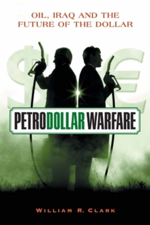 Petrodollar Warfare : Oil, Iraq and the Future of the Dollar, Paperback Book Petrodollar Warfare : Oil, Iraq and the Future of the Dollar, Paperback Book