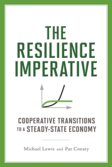 The Resilience Imperative : Cooperative Transitions to a Steady-state Economy, Paperback / softback Book The Resilience Imperative : Cooperative Transitions to a Steady-state Economy, Paperback / softback Book