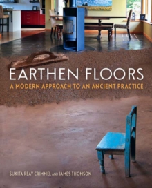 Earthen Floors : A Modern Approach to an Ancient Practice