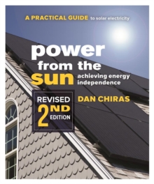 Power from the Sun : A Practical Guide to Solar Electricity Revised 2nd Edition, Paperback / softback Book Power from the Sun : A Practical Guide to Solar Electricity Revised 2nd Edition, Paperback / softback Book