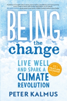 Being the Change : Live Well and Spark a Climate Revolution