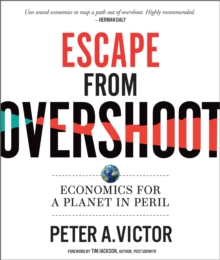 Escape from Overshoot : Economics for a Planet in Peril