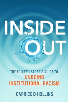 Inside Out : The Equity Leaders Guide to Undoing Institutional Racism