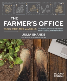 The Farmer's Office, Second Edition : Tools, Templates, and Skills for Starting, Managing, and Growing a Successful Farm Business