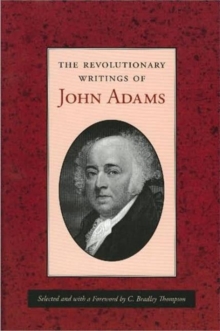 The Revolutionary Writings of John Adams, Paperback / softback Book The Revolutionary Writings of John Adams, Paperback / softback Book