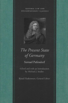 The Present State of Germany : Or, an Account of the Extent, Rise, Form, Wealth, Strength, Weakness and Interests of That Empire, Paperback / softback Book The Present State of Germany : Or, an Account of the Extent, Rise, Form, Wealth, Strength, Weakness and Interests of That Empire, Paperback / softback Book