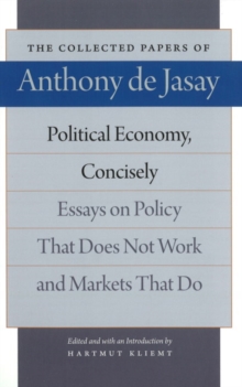 Political Economy, Concisely : Essays on Policy That Does Not Work & Markets That Do, Hardback Book Political Economy, Concisely : Essays on Policy That Does Not Work & Markets That Do, Hardback Book