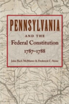 Pennsylvania & Federal Constitution, 1787-1788, Paperback / softback Book Pennsylvania & Federal Constitution, 1787-1788, Paperback / softback Book