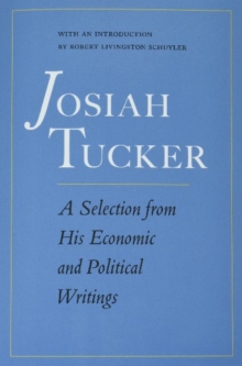 Josiah Tucker : A Selection from His Economic and Political Writings
