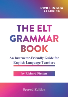 The ELT Grammar Book : An Instructor-Friendly Guide for English Language Teachers