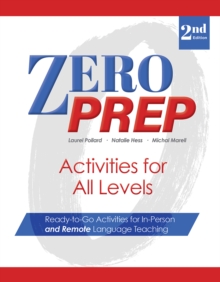 Zero Prep Activities for All Levels : Ready-to-Go Activities for In-Person and Remote Language Teaching