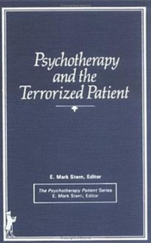 Psychotherapy and the Terrorized Patient, Hardback Book Psychotherapy and the Terrorized Patient, Hardback Book