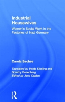 Industrial Housewives : Women's Social Work in the Factories of Nazi Germany